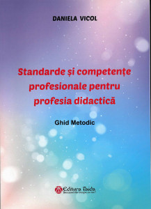 Standarde și competențe profesionale pentru profesia didactică : ghid metodic