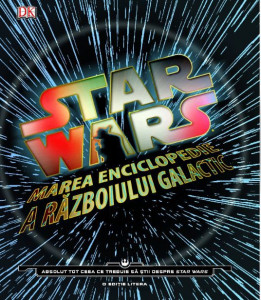 STAR Wars : Marea enciclopedie a războiului galactic