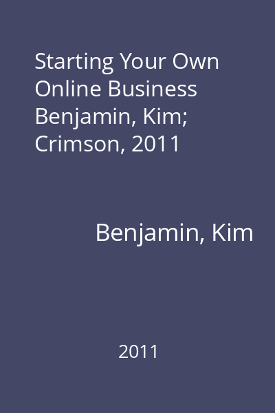 Starting Your Own Online Business   Benjamin, Kim; Crimson, 2011