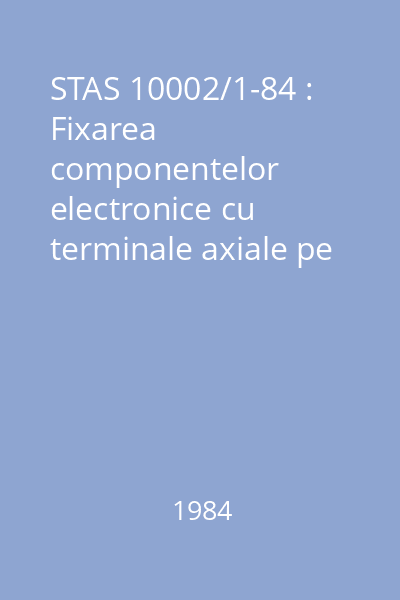 STAS 10002/1-84 : Fixarea componentelor electronice cu terminale axiale pe benzi continue