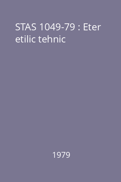STAS 1049-79 : Eter etilic tehnic