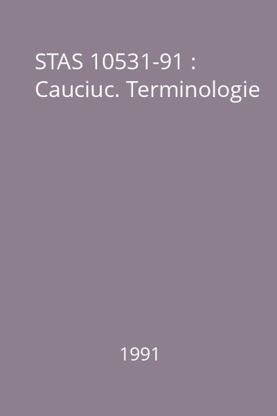 STAS 10531-91 : Cauciuc. Terminologie