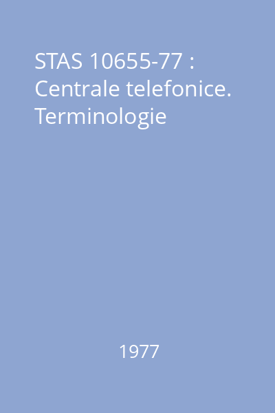 STAS 10655-77 : Centrale telefonice. Terminologie