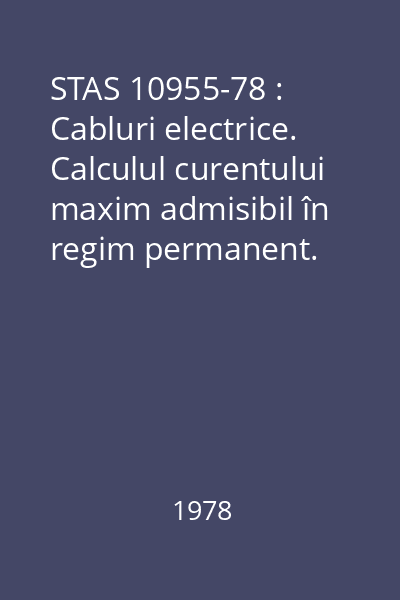STAS 10955-78 : Cabluri electrice. Calculul curentului maxim admisibil în regim permanent. Prescripţii