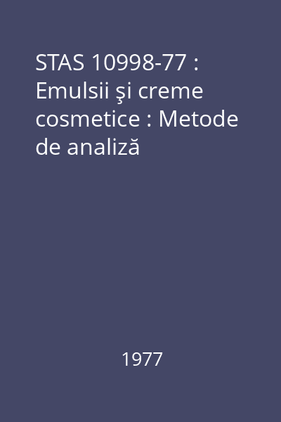 STAS 10998-77 : Emulsii şi creme cosmetice : Metode de analiză