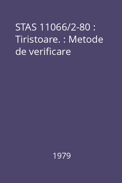 STAS 11066/2-80 : Tiristoare. : Metode de verificare