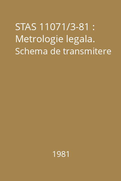 STAS 11071/3-81 : Metrologie legala. Schema de transmitere