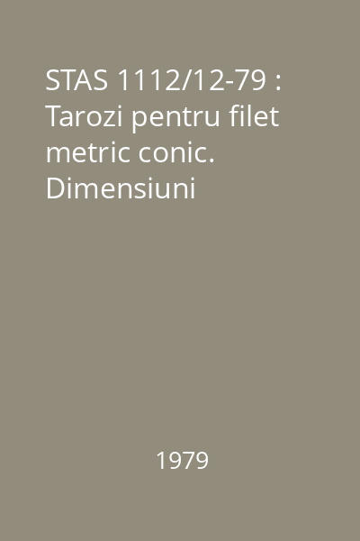 STAS 1112/12-79 : Tarozi pentru filet metric conic. Dimensiuni