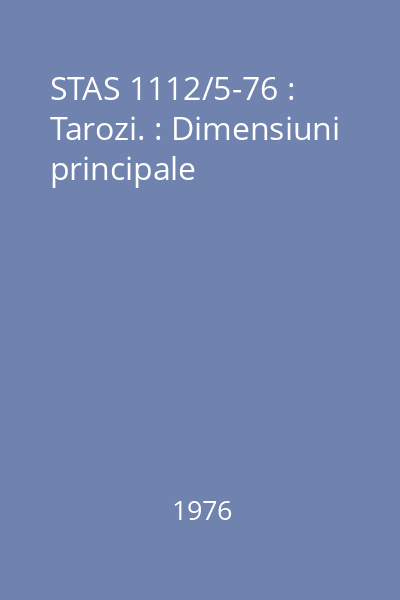 STAS 1112/5-76 : Tarozi. : Dimensiuni principale