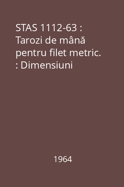 STAS 1112-63 : Tarozi de mână pentru filet metric. : Dimensiuni