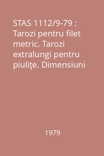 STAS 1112/9-79 : Tarozi pentru filet metric. Tarozi extralungi pentru piuliţe. Dimensiuni