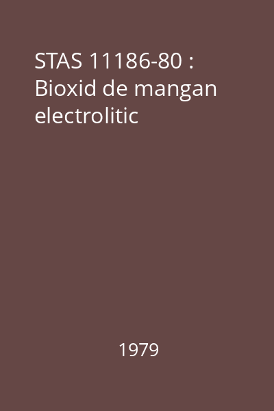STAS 11186-80 : Bioxid de mangan electrolitic