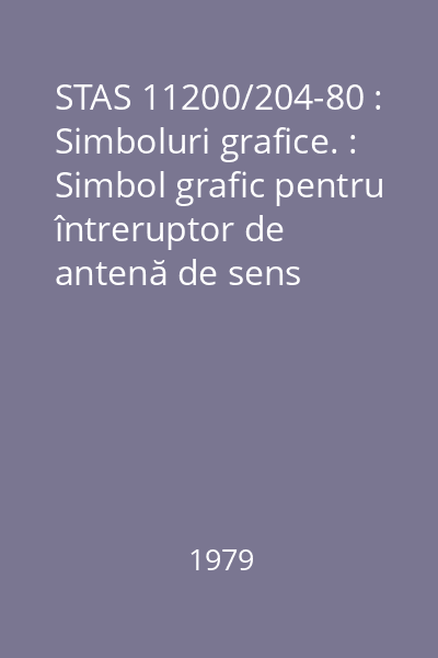 STAS 11200/204-80 : Simboluri grafice. : Simbol grafic pentru întreruptor de antenă de sens