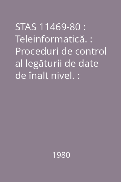 STAS 11469-80 : Teleinformatică. : Proceduri de control al legăturii de date de înalt nivel. : Structura mesajului
