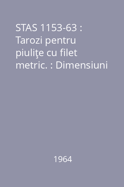 STAS 1153-63 : Tarozi pentru piuliţe cu filet metric. : Dimensiuni