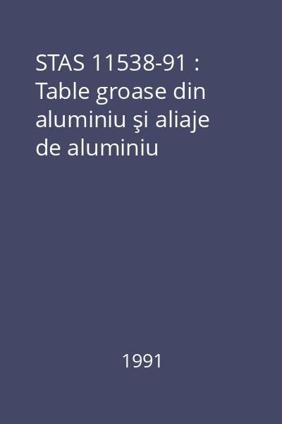 STAS 11538-91 : Table groase din aluminiu şi aliaje de aluminiu