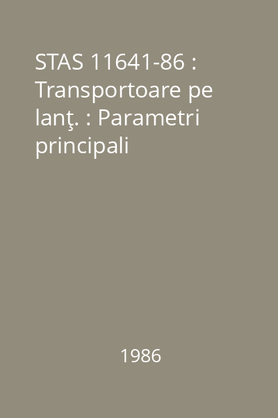 STAS 11641-86 : Transportoare pe lanţ. : Parametri principali