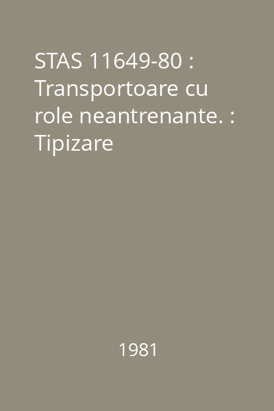 STAS 11649-80 : Transportoare cu role neantrenante. : Tipizare