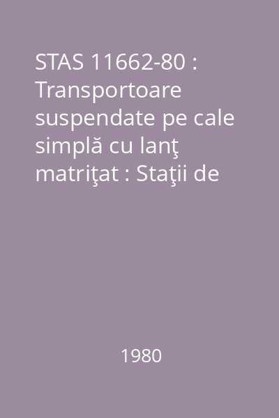 STAS 11662-80 : Transportoare suspendate pe cale simplă cu lanţ matriţat : Staţii de antrenare de colţ : Tipizare : standard român