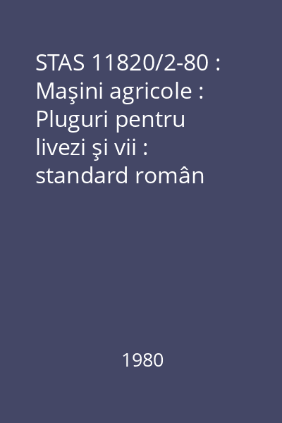 STAS 11820/2-80 : Maşini agricole : Pluguri pentru livezi şi vii : standard român