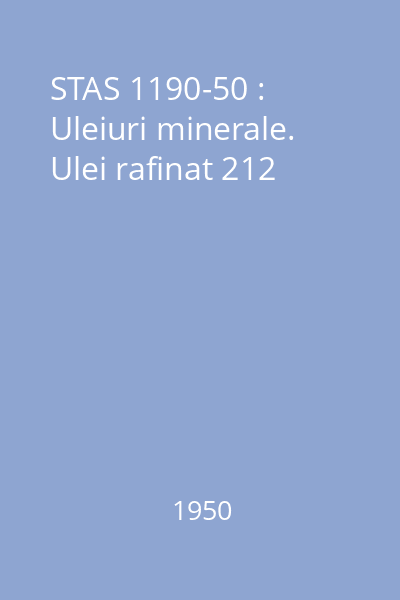 STAS 1190-50 : Uleiuri minerale. Ulei rafinat 212