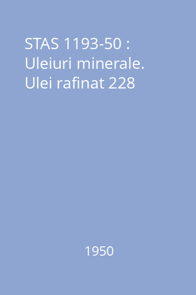 STAS 1193-50 : Uleiuri minerale. Ulei rafinat 228