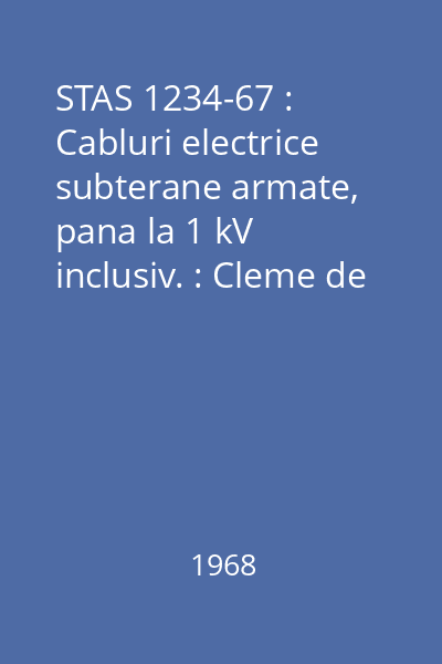 STAS 1234-67 : Cabluri electrice subterane armate, pana la 1 kV inclusiv. : Cleme de derivatie demontabile. : Dimensiuni