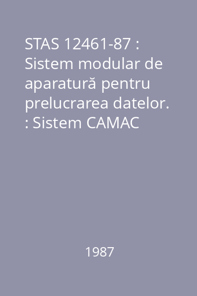STAS 12461-87 : Sistem modular de aparatură pentru prelucrarea datelor. : Sistem CAMAC