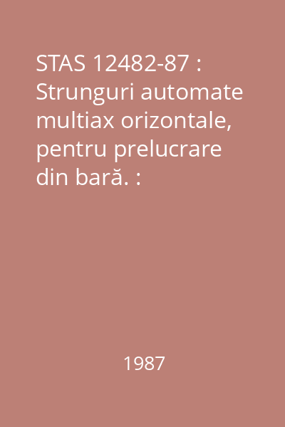 STAS 12482-87 : Strunguri automate multiax orizontale, pentru prelucrare din bară. : Prescripţii de precizie