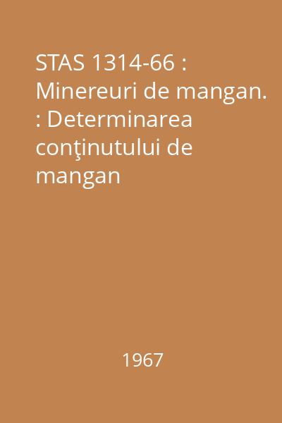 STAS 1314-66 : Minereuri de mangan. : Determinarea conţinutului de mangan