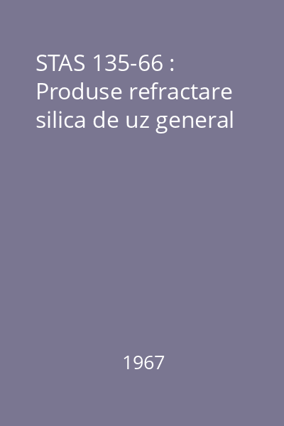 STAS 135-66 : Produse refractare silica de uz general