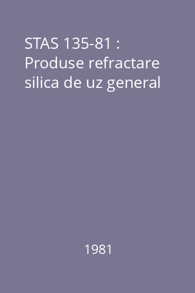 STAS 135-81 : Produse refractare silica de uz general