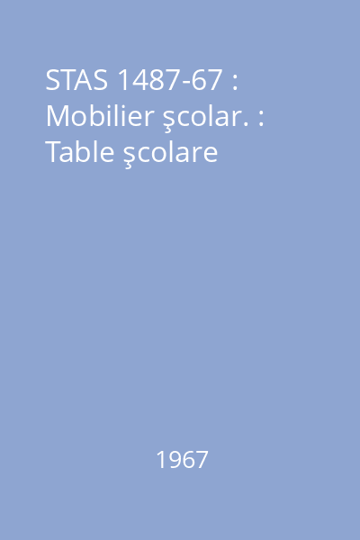 STAS 1487-67 : Mobilier şcolar. : Table şcolare