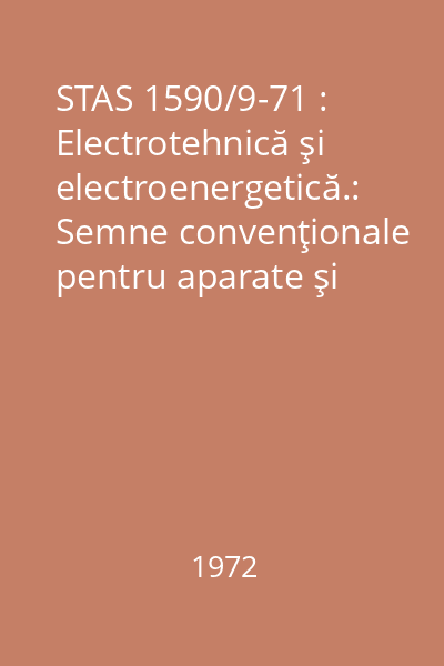 STAS 1590/9-71 : Electrotehnică şi electroenergetică.:  Semne convenţionale pentru aparate şi instalaţii electrochimice sau electroenergetice diverse