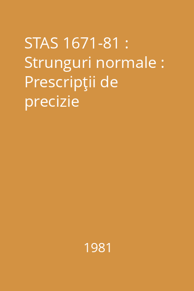 STAS 1671-81 : Strunguri normale : Prescripţii de precizie