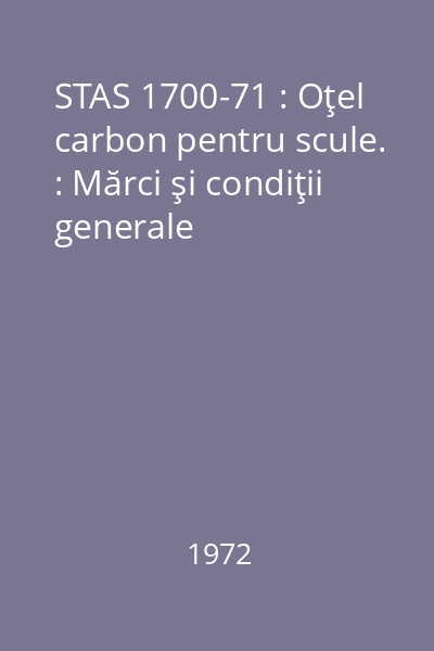 STAS 1700-71 : Oţel carbon pentru scule. : Mărci şi condiţii generale