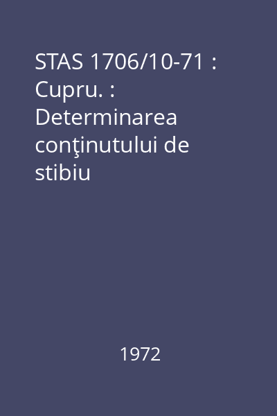 STAS 1706/10-71 : Cupru. : Determinarea conţinutului de stibiu
