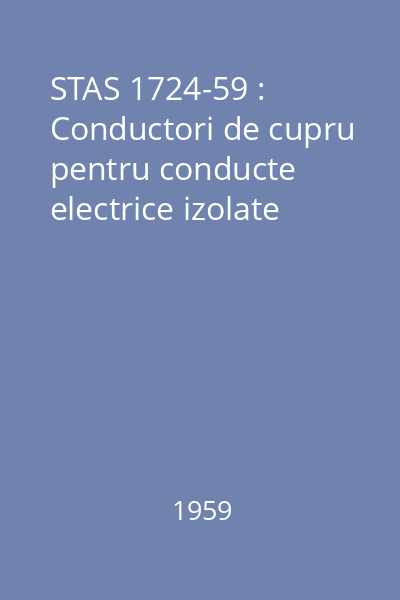 STAS 1724-59 : Conductori de cupru pentru conducte electrice izolate