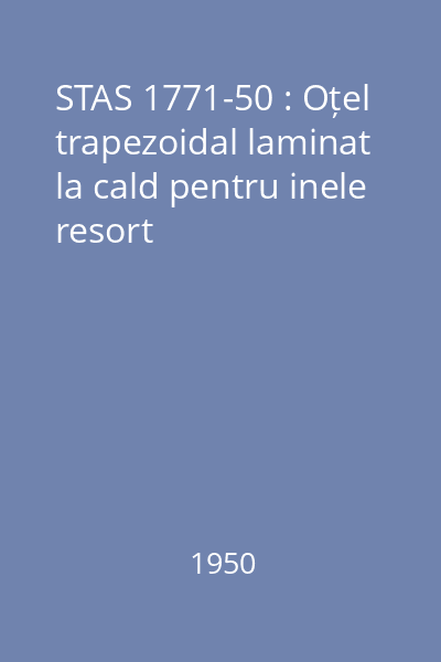 STAS 1771-50 : Oțel trapezoidal laminat la cald pentru inele resort