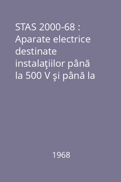 STAS 2000-68 : Aparate electrice destinate instalaţiilor până la 500 V şi până la 63 A : Condiţii generale