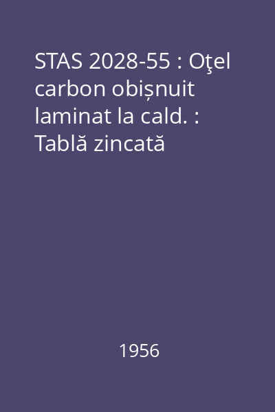 STAS 2028-55 : Oţel carbon obișnuit laminat la cald. : Tablă zincată