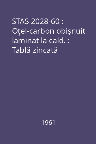 STAS 2028-60 : Oţel-carbon obișnuit laminat la cald. : Tablă zincată