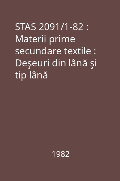 STAS 2091/1-82 : Materii prime secundare textile : Deşeuri din lână şi tip lână