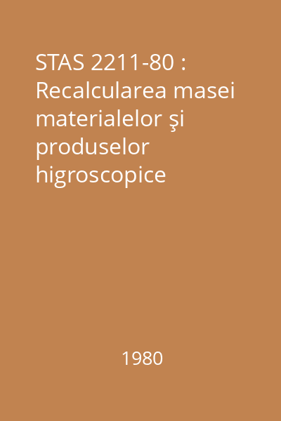 STAS 2211-80 : Recalcularea masei materialelor şi produselor higroscopice