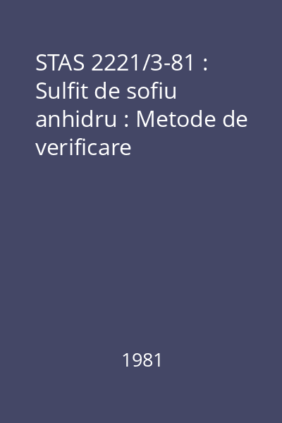 STAS 2221/3-81 : Sulfit de sofiu anhidru : Metode de verificare