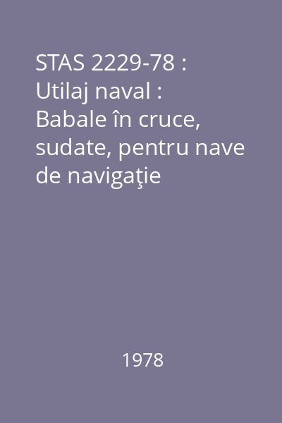 STAS 2229-78 : Utilaj naval : Babale în cruce, sudate, pentru nave de navigaţie interioară