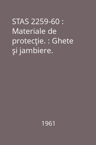 STAS 2259-60 : Materiale de protecţie. : Ghete şi jambiere.