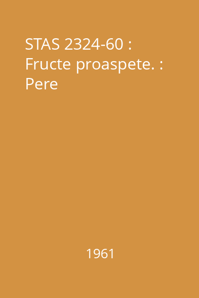 STAS 2324-60 : Fructe proaspete. : Pere