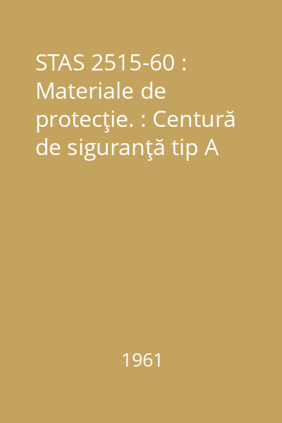 STAS 2515-60 : Materiale de protecţie. : Centură de siguranţă tip A