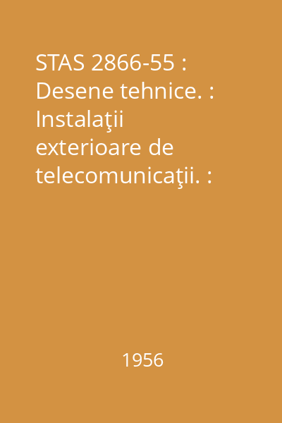 STAS 2866-55 : Desene tehnice. : Instalaţii exterioare de telecomunicaţii. : Semne convenţionale
